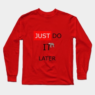 sleeping sloth just do it later funny design Long Sleeve T-Shirt